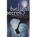 Twilight secret : Le ph�nom�ne de A � Z