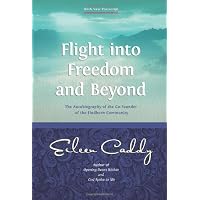 Flight into Freedom and Beyond: The Autobiography of the Co-Founder of the Findhorn Community