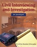 Civil Interviewing and Investigation for Paralegals