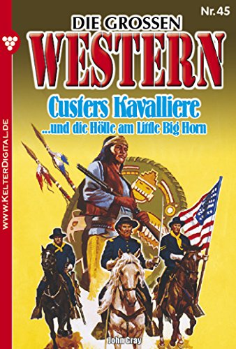 Die großen Western 45: Custers Kavallerie (German Edition)