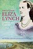 The lives of Eliza Lynch : scandal and courage