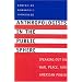 Anthropologists in the Public Sphere: Speaking Out on War, Peace, and American Power