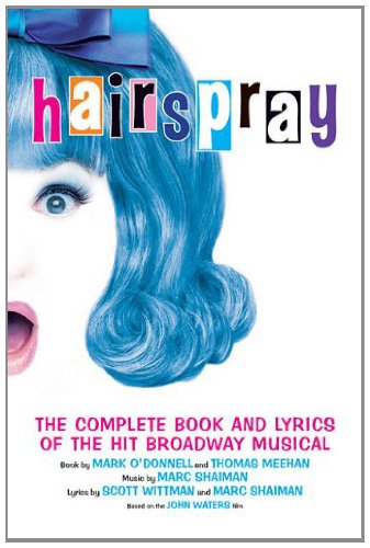 Hairspray: The Complete Book and Lyrics of the Hit Broadway Musical