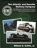  : The Atlantic and Danville Railway Company: the Railroad of Southside Virginia