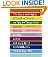 Londoners: The Days and Nights of London Now - As Told by Those Who Love It, Hate It, Live It, Left It and Long for It