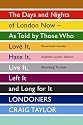 Londoners: The Days and Nights of London Now - As Told by Those Who Love It, Hate It, Live It, Left It and Long for It
