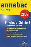 Physique-Chimie S Enseignement obligatoire et de sp�cialit� : Sujets 2007