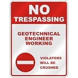 NO TRESPASSING  GEOTECHNICAL ENGINEER WORKING VIOLATORS WILL BE CRUSHED  PARKING SIGN OCCUPATIONS