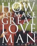 How to Make Great Love to a Man