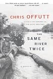 The Same River Twice: A Memoir