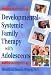 Developmental-Systemic Family Therapy with Adolescents (Haworth Marriage and the Family)