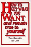 How to Get What You Want and Remain True to Yourself