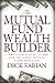 The Mutual Fund Wealth Builder: A Profit-Building Guide for the Savvy Mutual Fund Investor