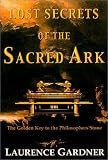 Lost Secrets of the Sacred Ark: Amazing Revelations of the Incredible Power of Gold