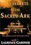 Lost Secrets of the Sacred Ark: Amazing Revelations of the Incredible Power of Gold