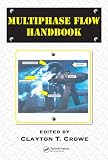 Multiphase Flow Handbook (CRC Mechanical Engineering)