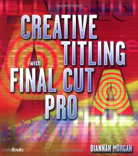 Creative Titling with Final Cut Pro