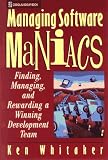 Managing Software Maniacs: Finding, Managing, and Rewarding a Winning Development Team