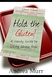 Hold the Gluten! A Handy Guide to Living Gluten Free