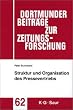 Struktur und Organisation des Pressevertriebs in der BRD: Dortmunder Beitr�ge zur Zeitungsforschung: Absatzformen, Absatzhelfer und Absatzwege in der ... der Zeitungs- und Zeitschriften-Verlage