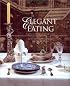 Elegant Eating : Four Hundred Years of Dining in Style