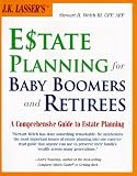 J.K. Lasser's Estate Planning for Baby Boomers and Retirees : A Comprehensive Guide to Estate Planning