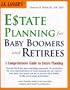 J.K. Lasser's Estate Planning for Baby Boomers and Retirees : A Comprehensive Guide to Estate Planning