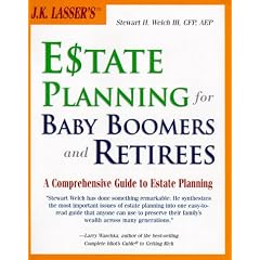J.K. Lasser's Estate Planning for Baby Boomers and Retirees : A Comprehensive Guide to Estate Planning