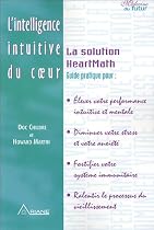 L'intelligence intuitive du coeur : La Solution HeartMath