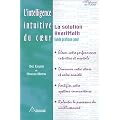 L'intelligence intuitive du coeur : La Solution HeartMath