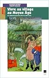 Vivre au village au Moyen �ge