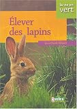 Revue Editions Rustica  / Elever des lapins