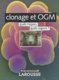 Clonage et OGM : Quels risques, quels espoirs ?
