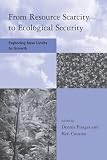 From Resource Scarcity to Ecological Security: Exploring New Limits to Growth (Global Environmental Accord: Strategies for Sustainability and Institutional Innovation)
