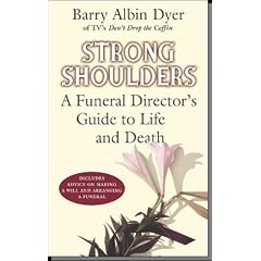 Strong Shoulders: A Funeral Director's Guide to Life and Death