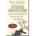 Strong Shoulders: A Funeral Director's Guide to Life and Death