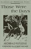 Those Were The Days (Classics of American Sport)