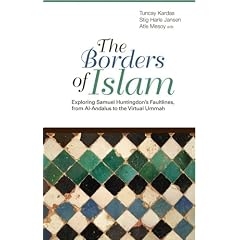 The Borders of Islam: Exploring Samuel Huntingdon's Faultlines, from Al-Andalus to Virtual Ummah