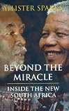 Beyond the Miracle: Inside the New South Africa