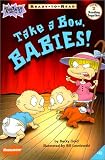 Take a Bow, Babies (Rugrats: Ready-To-Read)