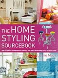 The home styling sourcebook : over 30 period, contemporary, country and exotic decorating styles for your home