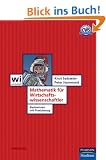 Mathematik f�r Wirtschaftswissenschaftler. Basiswissen mit Praxisbezug