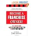 Become a Franchise Owner!: The Start-Up Guide to Lowering Risk, Making Money, and Owning What you Do