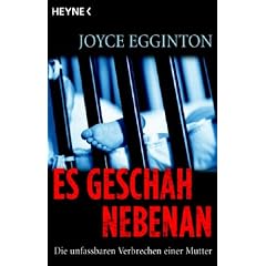 Es geschah nebenan. Die unfassbaren Verbrechen einer Mutter