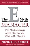 The E-Myth Manager: Why Most Managers Don't Work and What to Do About It