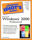 The Complete Idiot's Guide to Microsoft Windows 2000 Professional (The Complete Idiot's Guide)