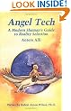 Angel Tech: A Modern Shaman's Guide to Reality Selection
