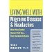 Living Well with Migraine Disease and Headache: What Your Doctor Doesn't Tell You, That You Need to Know (Living Well with)
