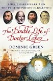 The double life of Doctor Lopez : spies, Shakespeare and the plot to poison Elizabeth I