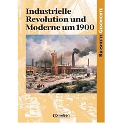 Kurshefte Geschichte: Industrielle Revolution und Moderne um 1900: Sch�lerbuch